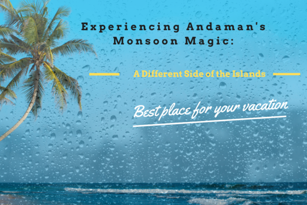Experiencing Andaman's Monsoon