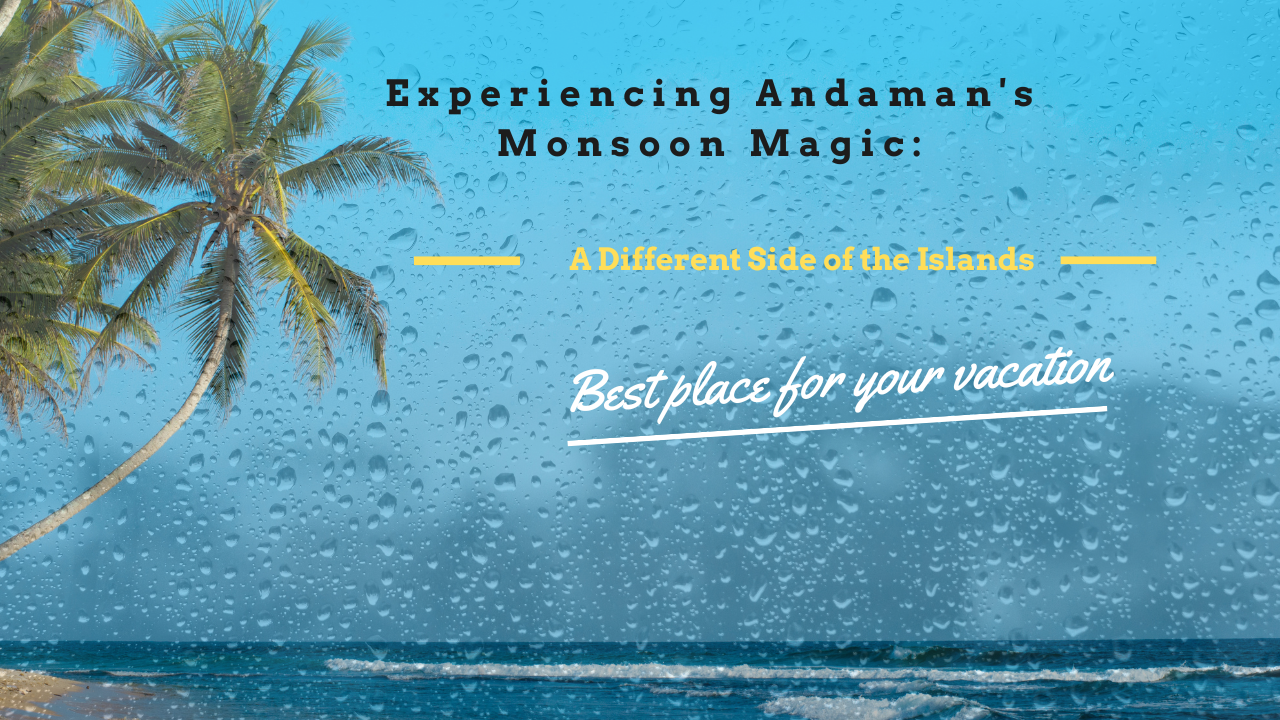 Experiencing Andaman's Monsoon